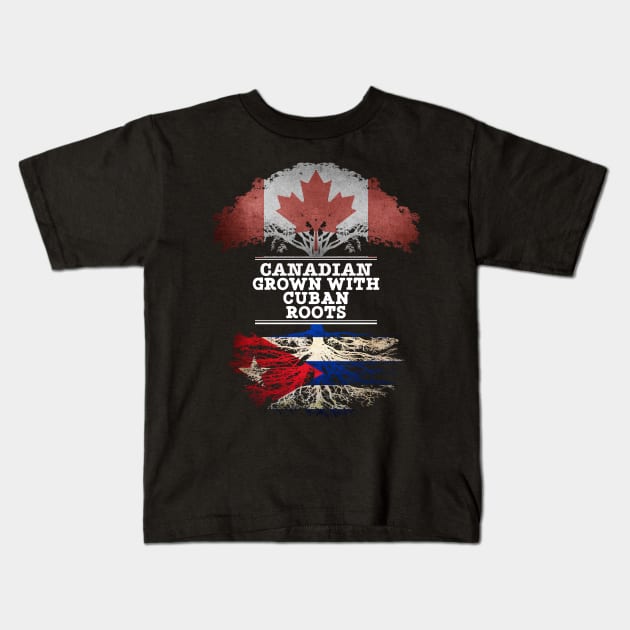 Canadian Grown With Cuban Roots - Gift for Cuban With Roots From Cuba Kids T-Shirt by Country Flags